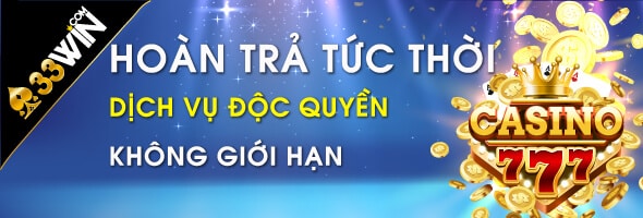 Hoàn Tiền Tức thời không giới hạn tại nhà cái 33win