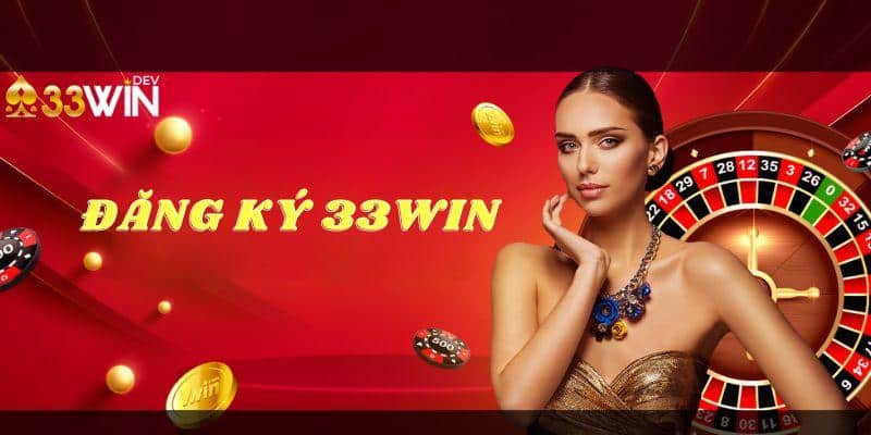 đăng ký tài khoản 33win nhận ưu đãi hấp dẫn