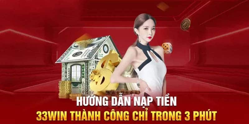 nạp tiền 33win an toàn và bảo mật , nhiều ưu đãi hấp dẫn